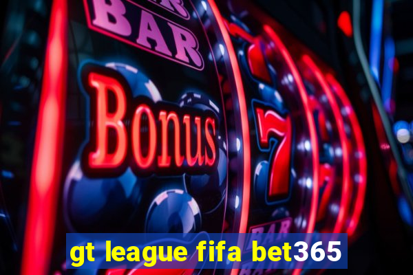 gt league fifa bet365